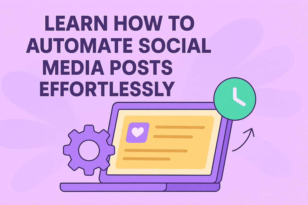 Learn How to Automate Social Media Posts Effortlessly